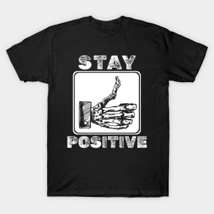 Stay Positive - Skull Thumb T-Shirt